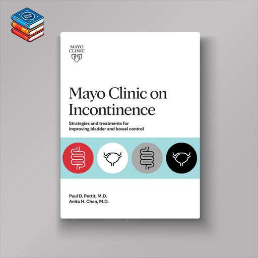 Mayo Clinic on Incontinence Strategies and treatments for improving bladder and bowel control (ePub)