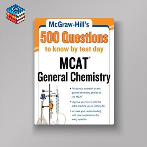 McGraw-Hill’s 500 MCAT General Chemistry Questions to Know by Test Day (Mcgraw-Hill’s 500 Questions) (EPUB)