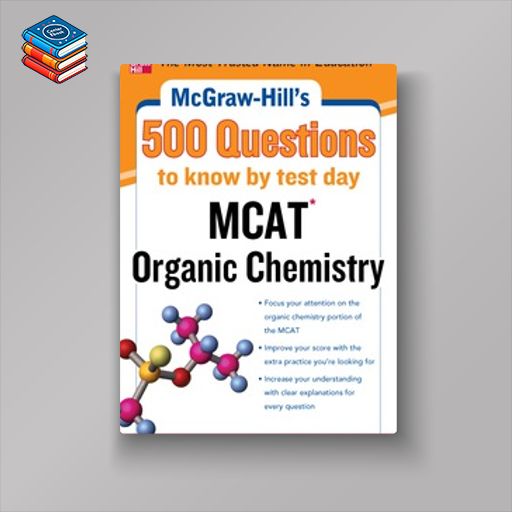 McGraw-Hill’s 500 MCAT Organic Chemistry Questions to Know by Test Day (McGraw-Hill’s 500 Questions) (EPUB)