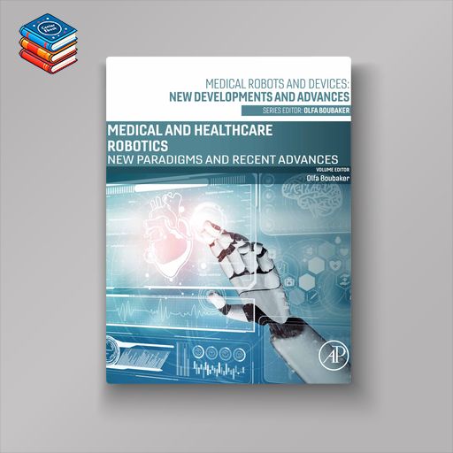 Medical and Healthcare Robotics: New Paradigms and Recent Advances (Original PDF from Publisher)