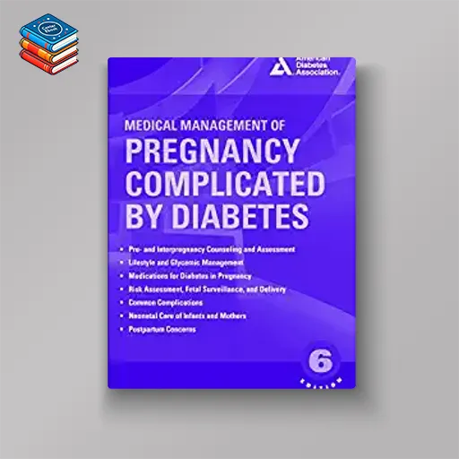 Medical Management of Pregnancy Complicated by Diabetes