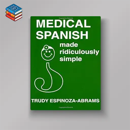 Medical Spanish Made Ridiculously Simple (Original PDF from Publisher)