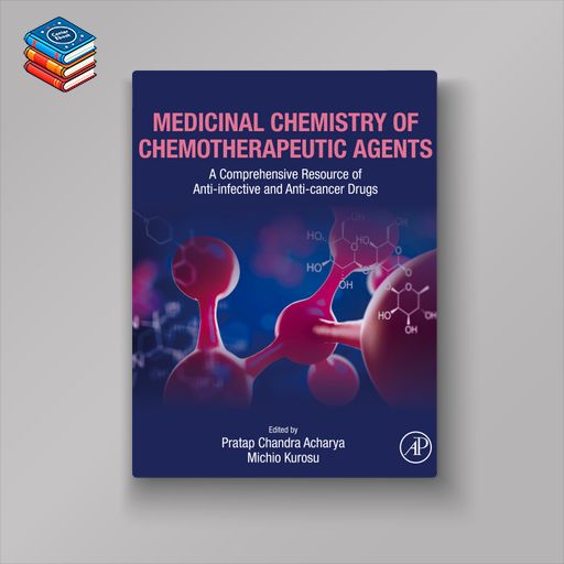 Medicinal Chemistry of Chemotherapeutic Agents: A Comprehensive Resource of Anti-infective and Anti-cancer Drugs (EPUB)