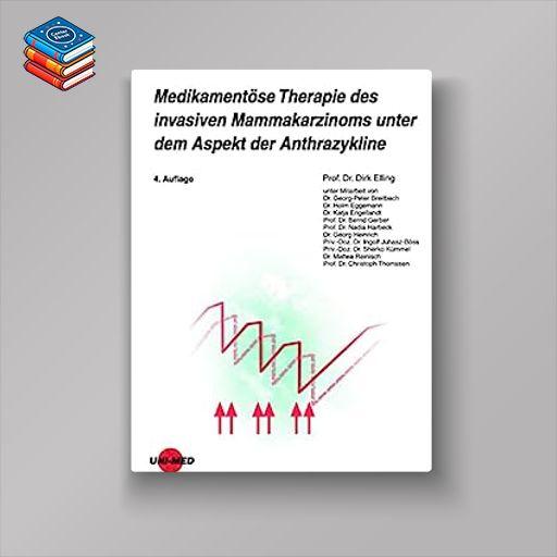 Medikamentöse Therapie des invasiven Mammakarzinoms unter dem Aspekt der Anthrazykline (UNI-MED Science) (German Edition)