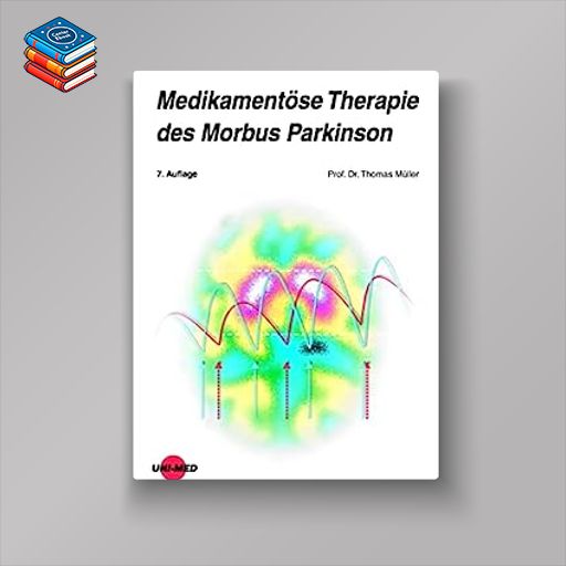 Medikamentöse Therapie des Morbus Parkinson (UNI-MED Science) (German Edition)