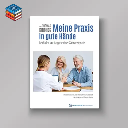 Meine Praxis in gute Hände: Leitfaden zur Abgabe einer Zahnarztpraxis (German Edition) (EPUB)