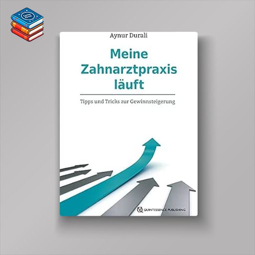 Meine Zahnarztpraxis läuft: Tipps und Tricks zur Gewinnsteigerung (German Edition) (EPUB)