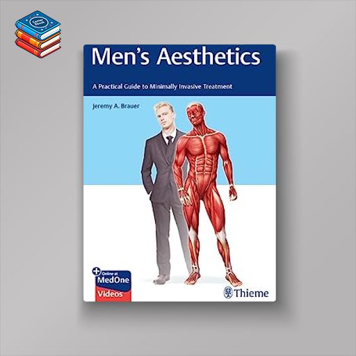 Men’s Aesthetics: A Practical Guide to Minimally Invasive Treatment (Original PDF From Publisher+Videos)