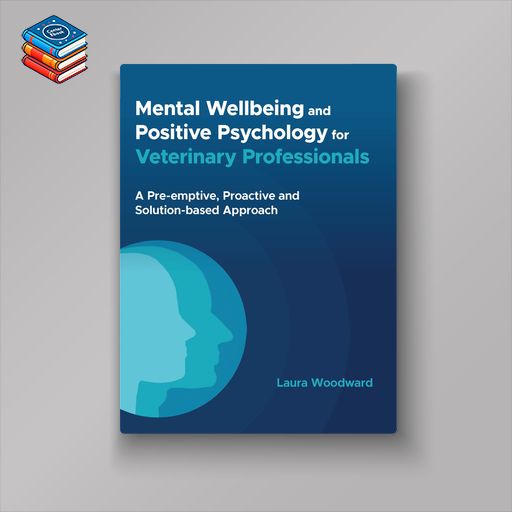 Mental Wellbeing and Positive Psychology for Veterinary Professionals (EPUB)