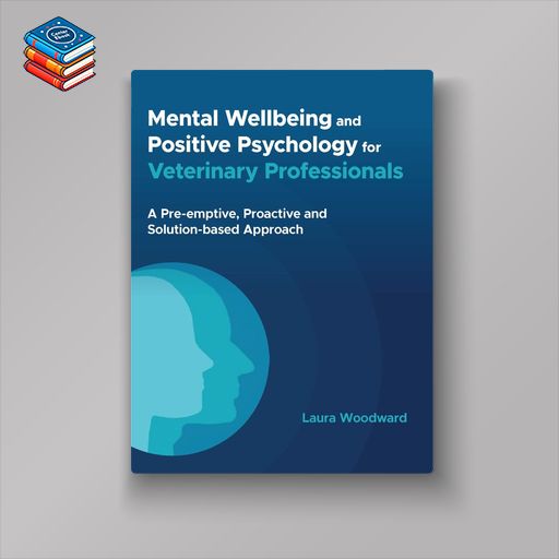 Mental Wellbeing and Positive Psychology for Veterinary Professionals (Original PDF from Publisher)