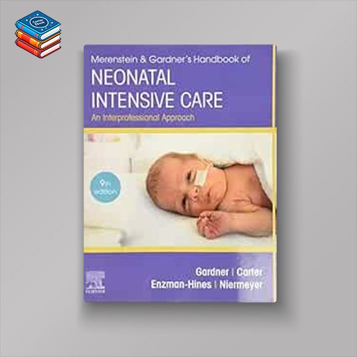 Merenstein & Gardner’s Handbook of Neonatal Intensive Care: An Interprofessional Approach