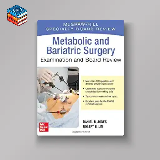 Metabolic and Bariatric Surgery Exam and Board Review (Original PDF from Publisher)