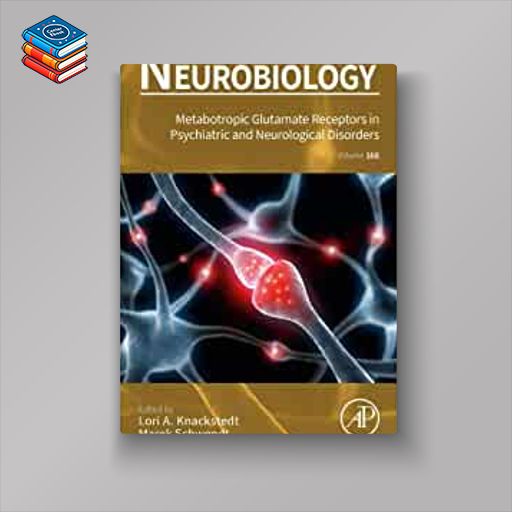 Metabotropic Glutamate Receptors in Psychiatric and Neurological Disorders (Volume 168) (International Review of Neurobiology