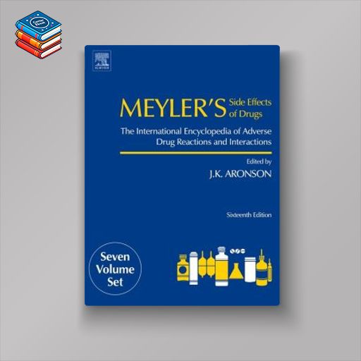 Meyler’s Side Effects of Drugs: The International Encyclopedia of Adverse Drug Reactions and Interactions