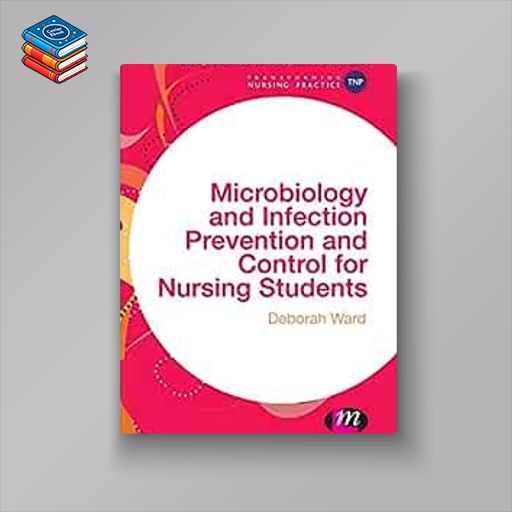 Microbiology and Infection Prevention and Control for Nursing Students (Transforming Nursing Practice Series) (Original PDF from Publisher)