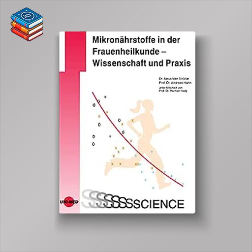 Mikronährstoffe in der Frauenheilkunde – Wissenschaft und Praxis (UNI-MED Science) (German Edition) (Original PDF from Publisher)