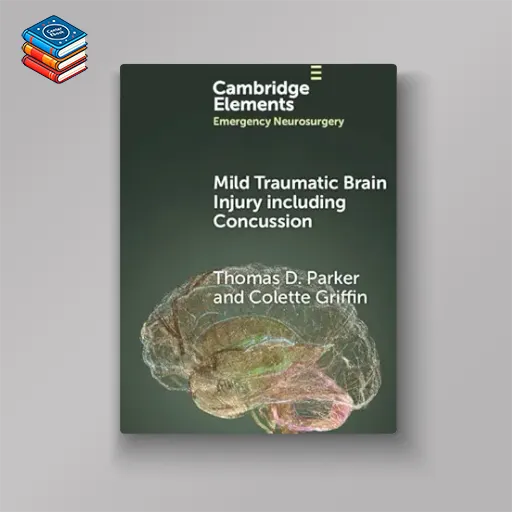 Mild Traumatic Brain Injury including Concussion (Elements in Emergency Neurosurgery) (EPUB)