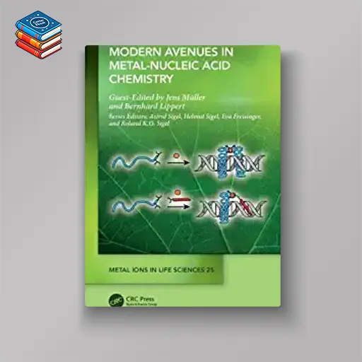 Modern Avenues in Metal-Nucleic Acid Chemistry (Metal Ions in Life Sciences Series) (EPUB)