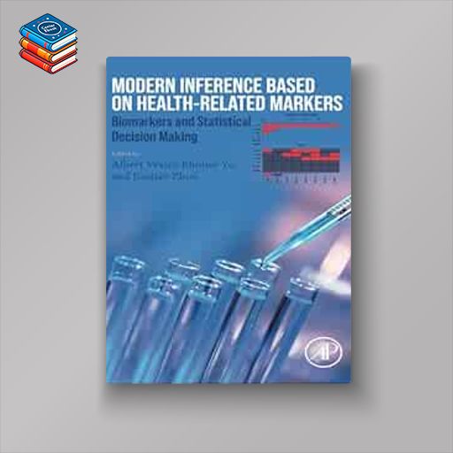 Modern Inference Based on Health-Related Markers: Biomarkers and Statistical Decision Making (Original PDF from Publisher)