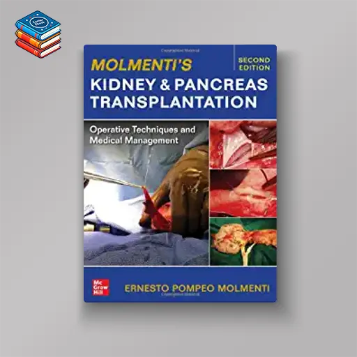 Molmenti’s Kidney and Pancreas Transplantation: Operative Techniques and Medical Management