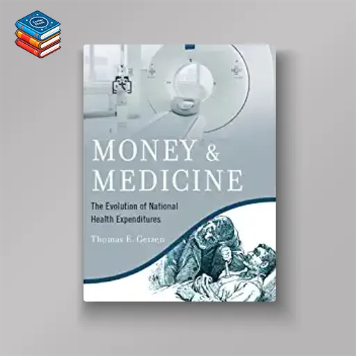 Money and Medicine: The Evolution of National Health Expenditures (EPUB)