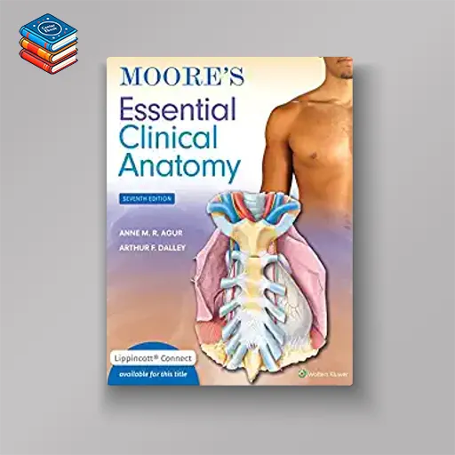 Moore’s Essential Clinical Anatomy