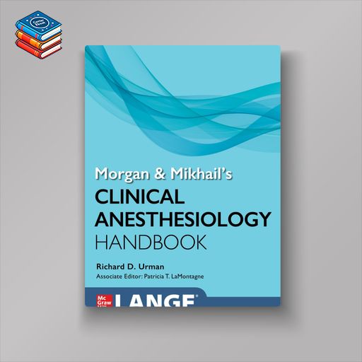 Morgan and Mikhail’s Clinical Anesthesiology Handbook (EPUB)