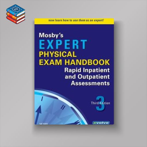 Mosby’s Expert Physical Exam Handbook: Rapid Inpatient and Outpatient Assessments