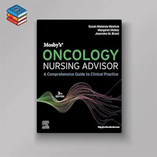 Mosby’s Oncology Nursing Advisor: A Comprehensive Guide to Clinical Practice