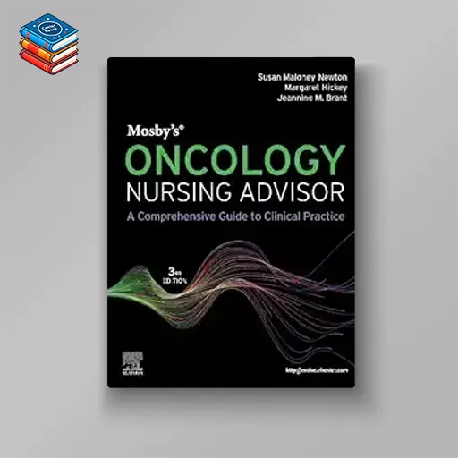 Mosby’s Oncology Nursing Advisor: A Comprehensive Guide to Clinical Practice