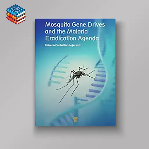 Mosquito Gene Drives and the Malaria Eradication Agenda (EPUB)