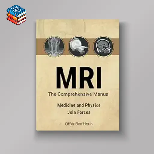 MRI – The Comprehensive Manual: Medicine and Physics Join Forces (EPUB + Converted PDF)