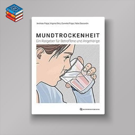 Mundtrockenheit: Ein Ratgeber für Betroffene und Angehörige (German Edition) (EPUB)