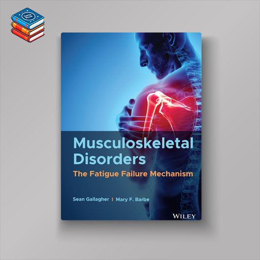 Musculoskeletal Disorders: The Fatigue Failure Mechanism (EPUB)