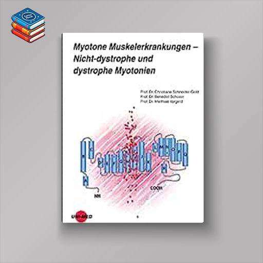 Myotone Muskelerkrankungen – Nicht-dystrophe und dystrophe Myotonien (UNI-MED Science) (Original PDF from Publisher)