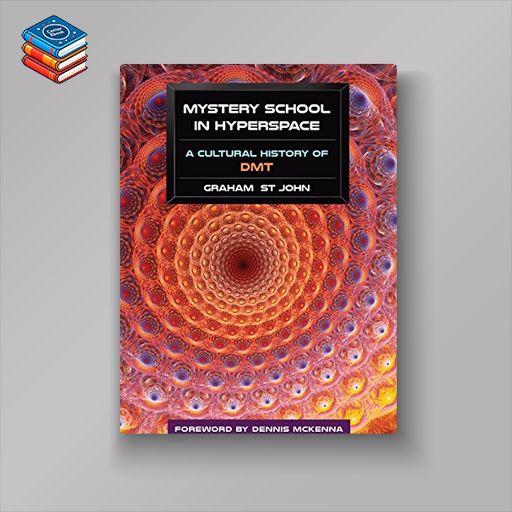 Mystery School in Hyperspace: A Cultural History of DMT (EPUB)