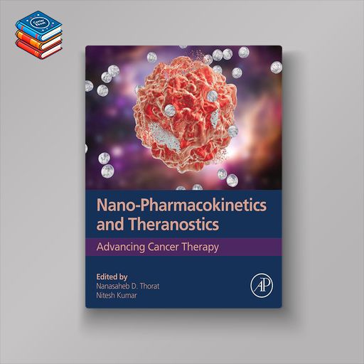 Nano-Pharmacokinetics and Theranostics: Advancing Cancer Therapy (EPUB)