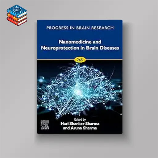 Nanomedicine and Neuroprotection in Brain Diseases (Volume 265) (Progress in Brain Research