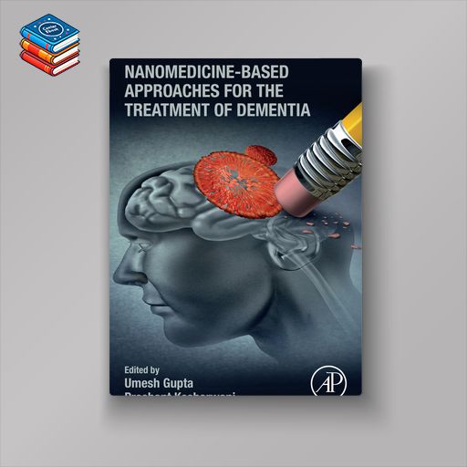 Nanomedicine-Based Approaches for the Treatment of Dementia (EPUB)