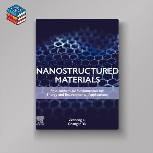 Nanostructured Materials: Physicochemical Fundamentals for Energy and Environmental Applications (EPUB)