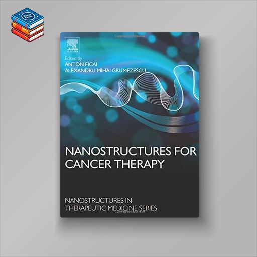 Nanostructures for Cancer Therapy (Micro and Nano Technologies) (PDF)