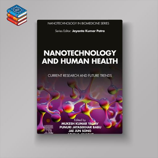 Nanotechnology and Human Health: Current Research and Future Trends (EPUB)