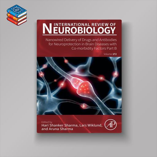 Nanowired Delivery of Drugs and Antibodies for Neuroprotection in Brain Diseases with Co-Morbidity Factors Part B