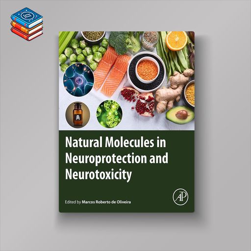 Natural Molecules in Neuroprotection and Neurotoxicity (EPUB)