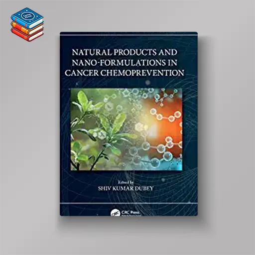 Natural Products and Nano-Formulations in Cancer Chemoprevention (Advances in Bionanotechnology) (EPUB)