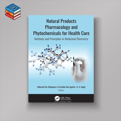 Natural Products Pharmacology and Phytochemicals for Health Care: Methods and Principles in Medicinal Chemistry (EPUB)