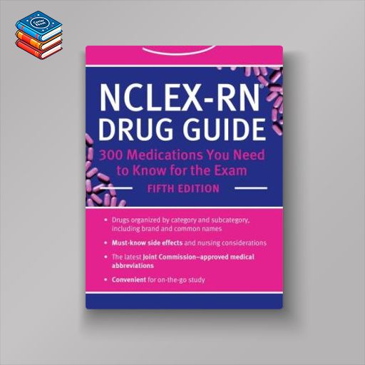 NCLEX-RN Drug Guide: 300 Medications You Need to Know for the Exam