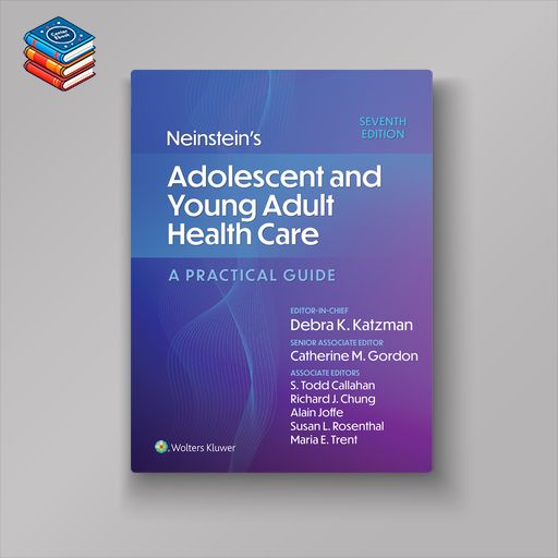 Neinstein’s Adolescent and Young Adult Health Care: A Practical Guide