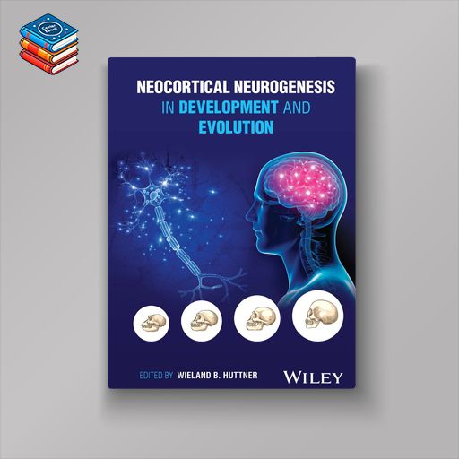 Neocortical Neurogenesis in Development and Evolution (EPUB)