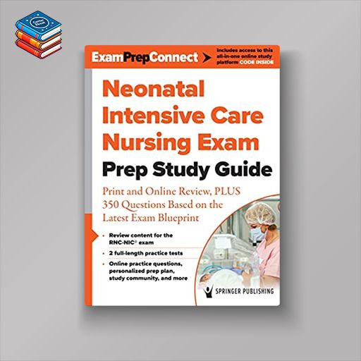 Neonatal Intensive Care Nursing Exam Prep Study Guide: Print and Online Review